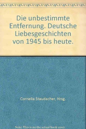 Die unbestimmte Entfernung: Liebesgeschichten aus Deutschland (Piper Taschenbuch)