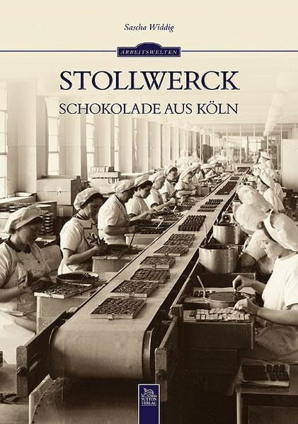 Stollwerck: Schokolade aus Köln (Arbeitswelten)