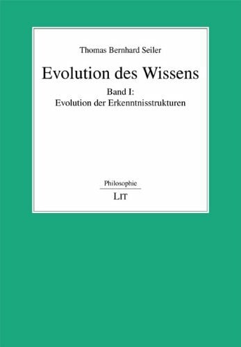 Evolution des Wissens: Band I: Evolution der Erkenntnisstrukturen Evolution des Wissens: Band I: Evolution der Erkenntnisstrukturen