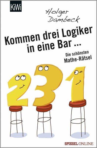 Kommen drei Logiker in eine Bar...: Die schönsten Mathe-Rätsel (Aus der Welt der Mathematik, Band 3)