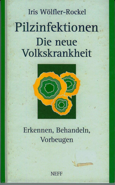 Pilzinfektionen. Die neue Volkskrankheit. Erkennen, Behandeln, Vorbeugen