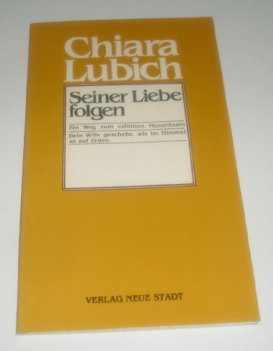 Seiner Liebe folgen: Ein Weg zum erfüllten Menschsein (Impulse)