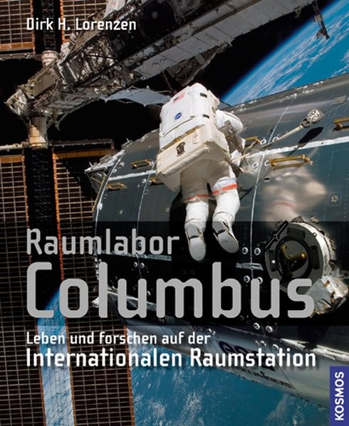 Raumlabor Columbus: Leben und forschen auf der Internationalen Raumstation