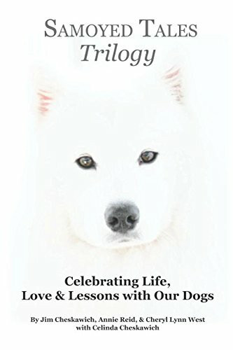 Samoyed Tales Trilogy: Celebrating Life, Love, & Lessons with Our Dogs