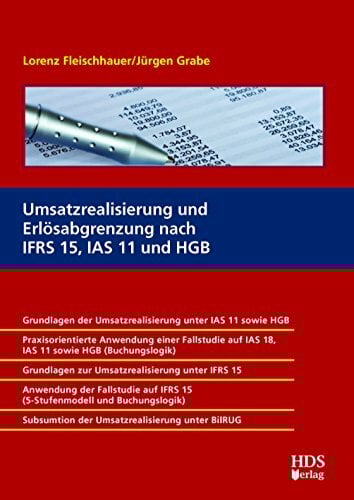 Umsatzrealisierung und Erlösabgrenzung nach IFRS 15, IAS 11 und HGB Umsatzrealisierung und Erlösabgrenzung nach IFRS 15, IAS 11 und HGB