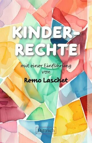 KINDERRECHTE: mit einer Einführung von Remo Laschet