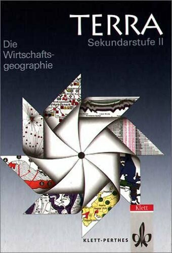 TERRA. S II. Die Wirtschaftsgeographie. Für berufliche Gymnasien. Schülerband (bisherige Ausgabe)