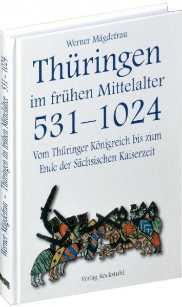 Thüringen im Mittelalter 1. Vom Thüringer Königreich bis zum Ende der Sächsischen Kaiserzeit 531-1024