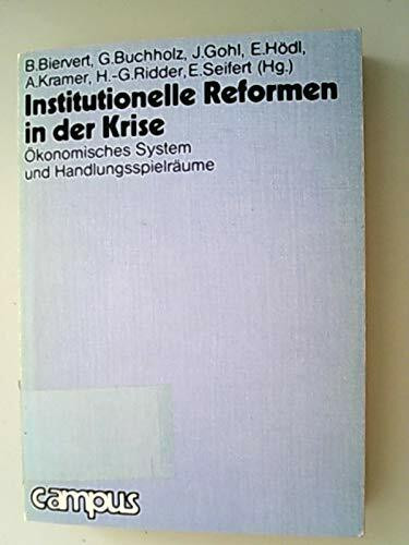 Institutionelle Reformen in der Krise. Ökonomisches System und Entwicklung von Handlungsspielräumen