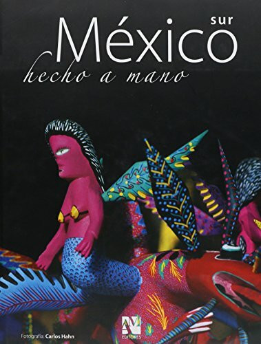 Mexico, Hecho a Mano : Sur