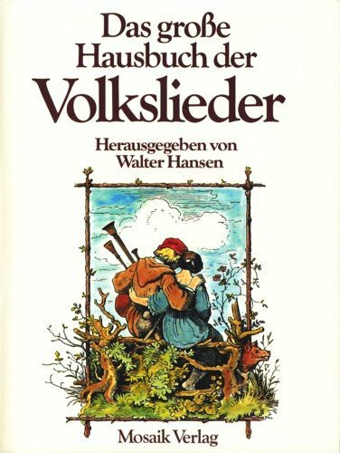 Das große Hausbuch der Volkslieder : über 400 Lieder aus Deutschland, Österreich und der Schweiz.