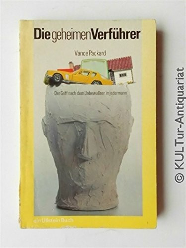Vance Packard: Die geheimen Verführer - Der Griff nach dem Unbewußten in jedermann - Verlag: Ullstein
