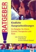 Kindliche Aussprachestörungen. Ratgeber. Ein Ratgeber für Eltern, Erzieher, Therapeuten und Ärzte