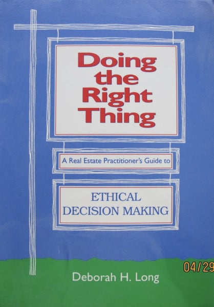 Doing the right thing: A real estate practitioner's guide to ethical decision making