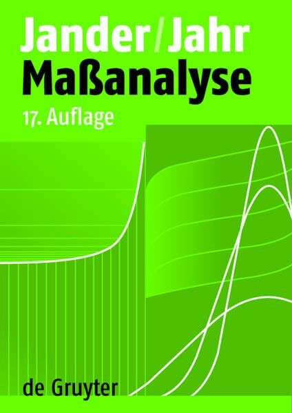 Maßanalyse: Theorie und Praxis der Titrationen mit chemischen und physikalischen Indikationen