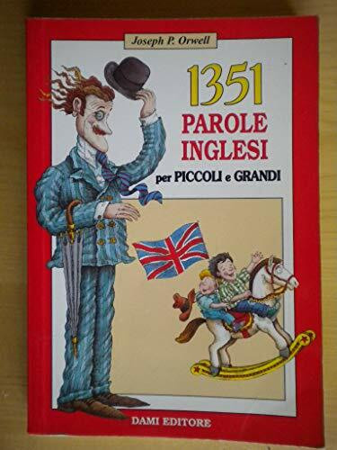 Milletrecentocinquantuno parole inglesi per piccoli e grandi (Inglese per tutti)