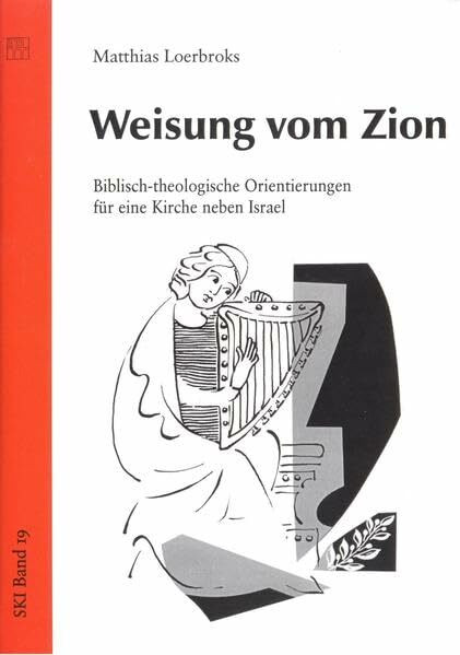 Weisung vom Zion: Biblisch-theologische Orientierungen für eine Kirche neben Israel (Studien zu Kirche und Israel)