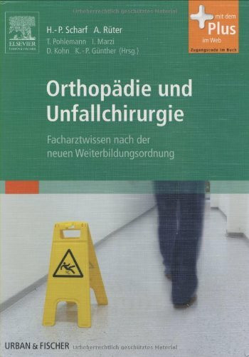 Orthopädie und Unfallchirurgie: Facharztwissen nach der neuen Weiterbildungsordnung - mit Zugang zum Elsevier-Portal