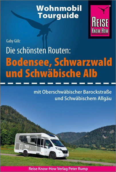 Reise Know-How Wohnmobil-Tourguide Bodensee, Schwarzwald und Schwäbische Alb (mit Oberschwäbischer Barockstraße und Württembergischem Allgäu)