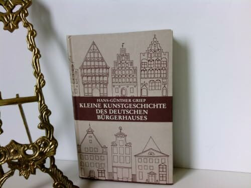 Kleine Kunstgeschichte des deutschen Bürgerhauses