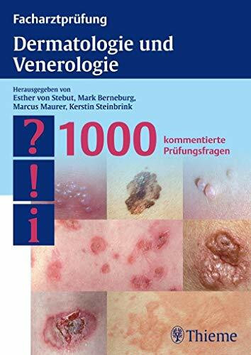Facharztprüfung Dermatologie und Venerologie: 1000 kommentierte Prüfungsfragen