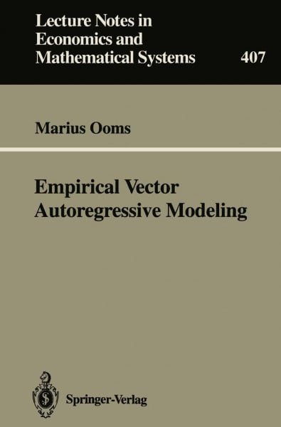 Empirical Vector Autoregressive Modeling (Lecture Notes in Economics and Mathematical Systems) (Lecture Notes in Economics and Mathematical Systems, 407, Band 407)