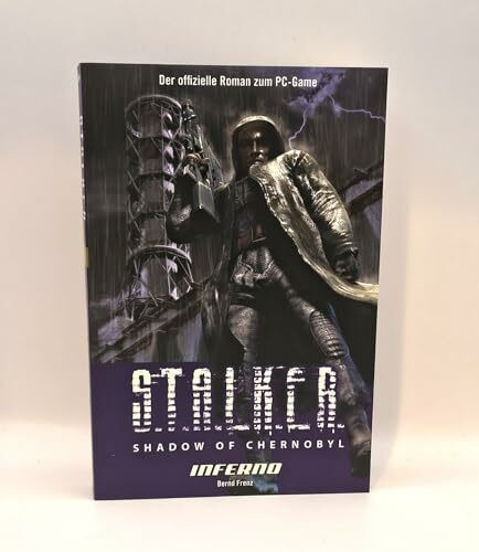 S.T.A.L.K.E.R. - Shadow of Chernobyl Bd. 2: Inferno (Der offizielle Roman zum PC-Horror-Game)