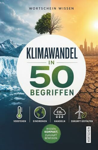 Klimawandel in 50 Begriffen: Die Schlüsselbegriffe der Klimakrise