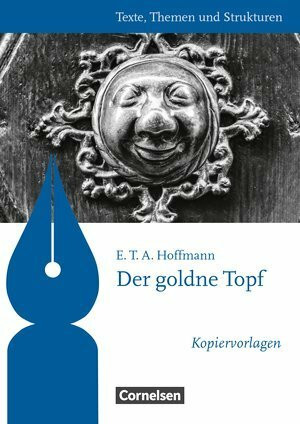 Texte, Themen und Strukturen - Kopiervorlagen zu Abiturlektüren. Der goldne Topf. Kopiervorlagen