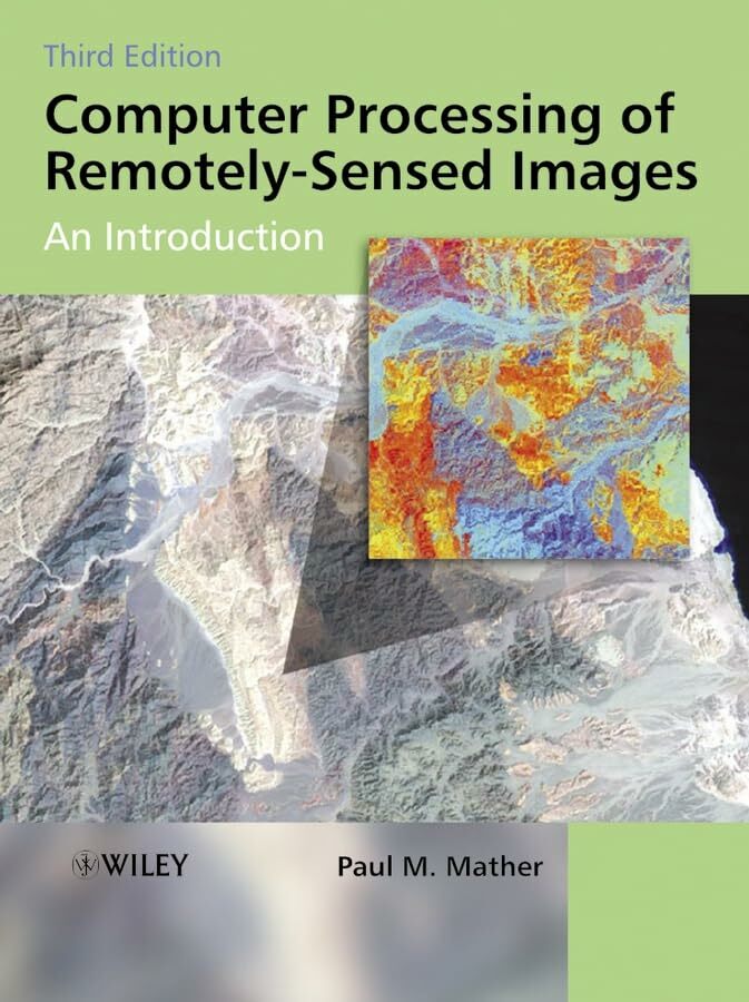 Computer Processing of Remotely-Sensed Images: An Introduction Computer Processing of Remotely-Sensed Images: An Introduction