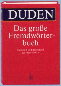Duden Grosses Fremdwörterbuch: Herkunft und Bedeutung der Fremdwörter