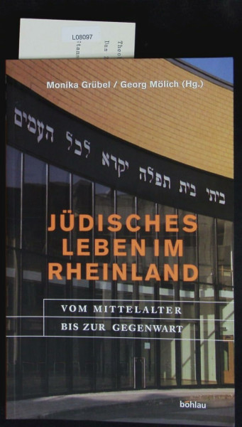 Jüdisches Leben im Rheinland: Vom Mittelalter bis zur Gegenwart. Eine Publikation des Landschaftsverbandes Rheinland