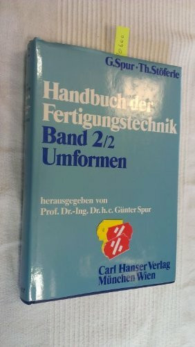 Handbuch der Fertigungstechnik, 6 Bde. in 10 Tl.-Bdn., Bd.2/2, Umformen