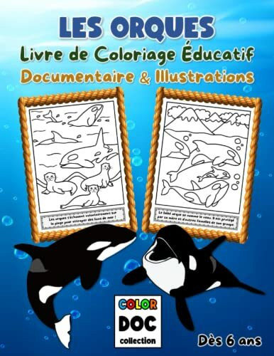 LES ORQUES: Livre de Coloriage Éducatif pour Enfants dès 6 ans | Documentaire et Illustrations à Colorier | 30 Grands Dessins Faits à la Main | Format A4, 65 pages (Color Doc Collection)