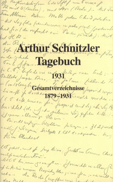 Tagebuch, 1931; Gesamtverzeichnisse 1879-1931: Gesamtverzeichnisse 1879–1931. Unter Mitwirkung von Peter Michael Braunwarth, Susanne Pertlik und ... der ÖAW (Arthur Schnitzler - Tagebuch)