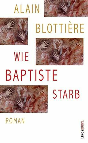 Wie Baptiste starb: Roman (Lenos Babel)
