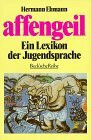 affengeil. Ein Lexikon der Jugendsprache
