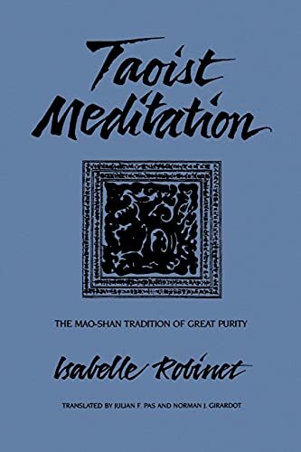 Taoist Meditation: The Mao-Shan Tradition of Great Purity (Suny Series in Chinese Philosophy & Culture) Taoist Meditation: The Mao-Shan Tradition of Great Purity (Suny Series in Chinese Philosophy & Culture)