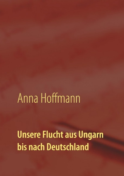 Unsere Flucht aus Ungarn bis nach Deutschland