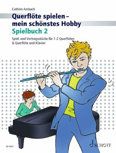 Querflöte spielen - mein schönstes Hobby - Spielbuch 2. Die moderne Flötenschule für Jugendliche und Erwachsene. Für Flöte und Klavier sowie für 2 ... spielen - mein schönstes Hobby, Band 2)