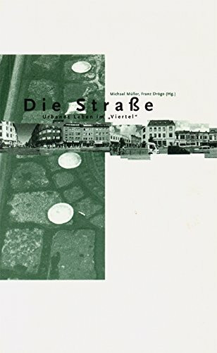 Die Strasse. Urbanes Leben im "Viertel"