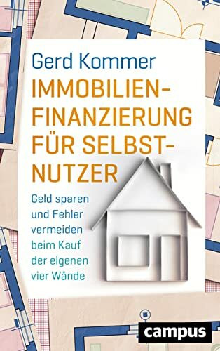 Immobilienfinanzierung für Selbstnutzer: Geld sparen und Fehler vermeiden beim Kauf der eigenen vier Wände