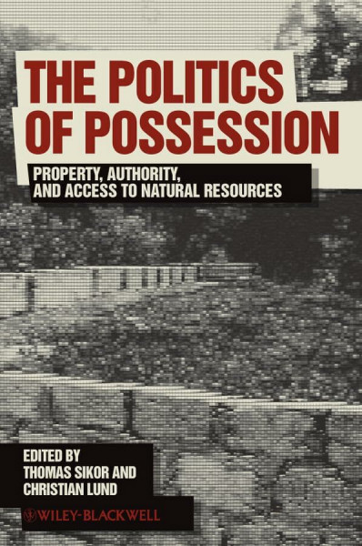 The Politics of Possession: Property, Authority, and Access to Natural Resources (Development and Change Special Issues)