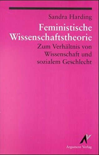 Feministische Wissenschaftstheorie: Zum Verhältnis von Wissenschaft und sozialem Geschlecht (Argument Classics)