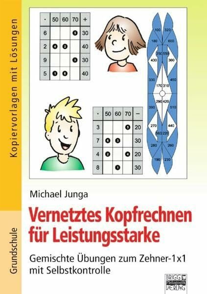 Vernetztes Kopfrechnen für Leistungsstarke: Gemischte Übungen zum Zehner-1x1 mit Selbstkontrolle: Kopiervorlagen mit Lösungen