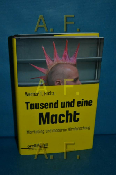 Tausend und eine Macht: Marketing und moderne Hirnforschung