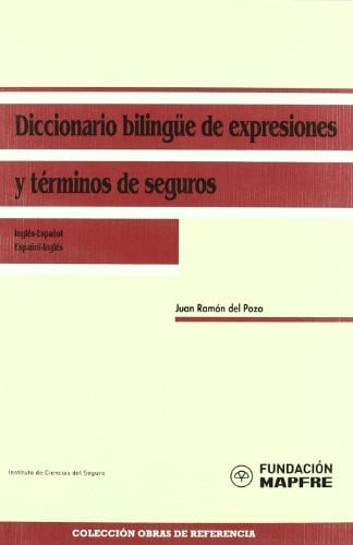 Diccionario bilingüe de expresiones y términos de seguros, inglés-español / español-inglés