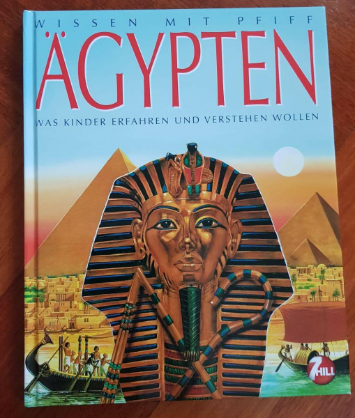 Wissen mit Pfiff: Ägypten: Was Kinder erfahren und verstehen wollen