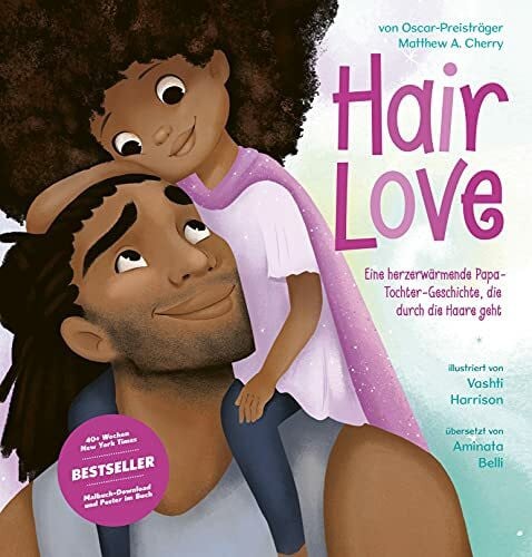 Hair Love: Eine herzerwärmende Papa-Tochter-Geschichte, die durch die Haare geht. Für kleine Superheldinnen und Papas, die ihre Töchter lieben. ... ... über Geborgenheit und Liebe ab 4 Jahren.