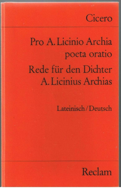 Pro A. Licinio Archia poeta oratio / Rede für den Dichter A. Licinius Archias. Lateinisch/Deutsch: Cicero – zweisprachige Ausgabe; Literatur für den Latein-Unterricht (Reclams Universal-Bibliothek)